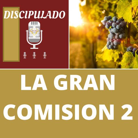 La Gran Comisión (segunda parte) - Discipulado