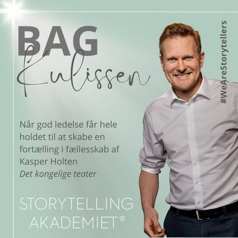 Sæson 2:3 Kasper Holten: Når god ledelse får hele holdet til at skabe en fortælling i fællesskab med Kasper Holten