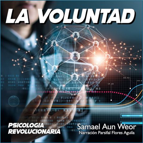 LA VOLUNTAD - Psicologia Revolucionaria - Samael Aun Weor - Audiolibro Capítulo 28