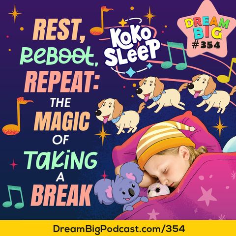 DB 354: 💤 Rest, Reboot, Repeat: The Magic 🧚🏼‍♀of Taking a Break 💫