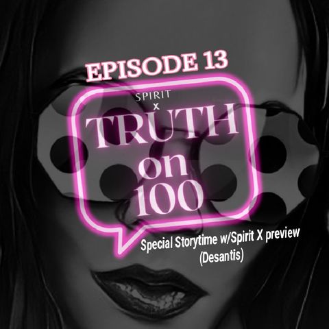 Episode 13-TRUTH on 100 podcast|SPIRIT X