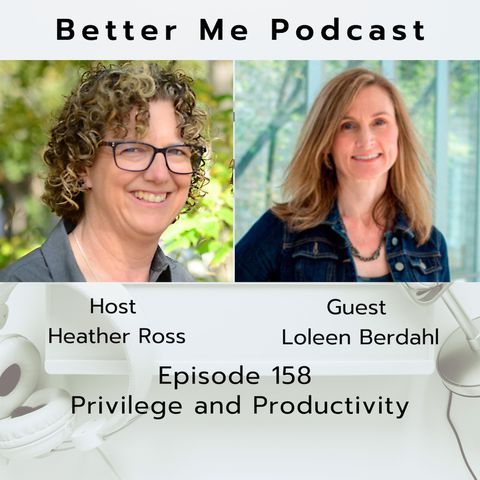 EP 158 Privilege and Productivity