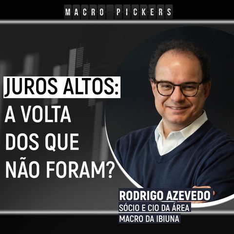 Inflação, juros e 244,88% de rentabilidade: a estratégia de Rodrigo Azevedo da Ibiuna [Macro Pickers]