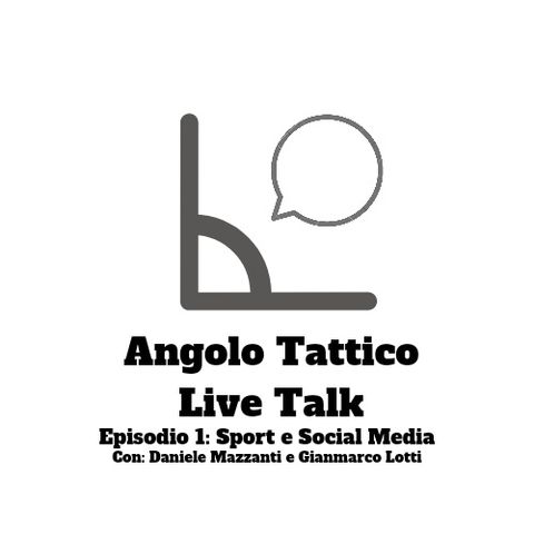 Live Talk Ep. 1: Sport e Social Media (Con Daniele Mazzanti e Gianmarco Lotti)