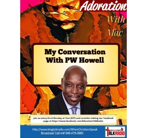 ADORATION with Mac: My Conversation With PW Howell