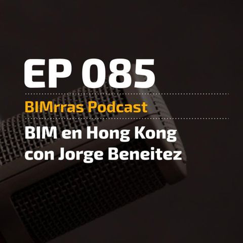 085 BIM en Hong Kong con Jorge Beneitez