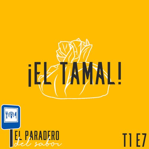 Ep. 7 El Tamal