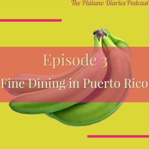 Episode 3: Fine Dining in Puerto Rico
