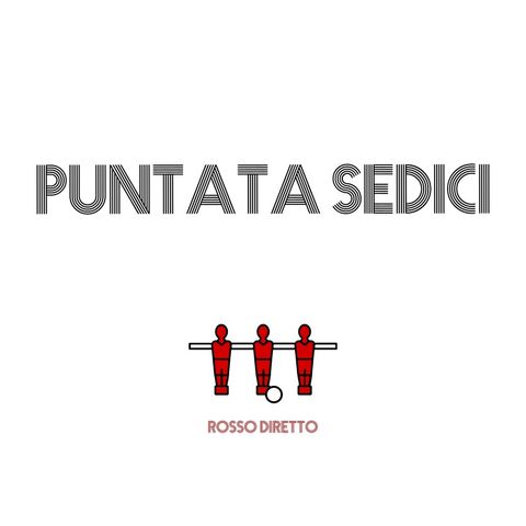 Puntata Sedici - Ad un centimetro dalla gloria