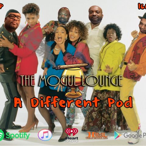 The Mogul Lounge Episode 166: A Different Pod