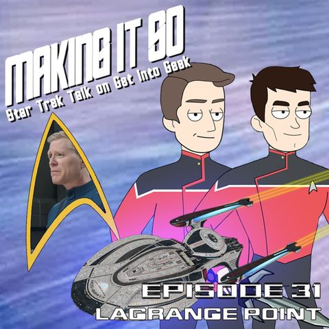 Lagrange Point (Making It So - Star Trek Talk Episode 31)