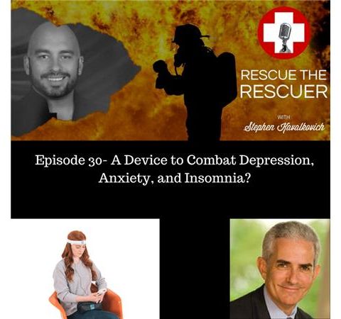 Episode 30- A device to combat Depression, Anxiety, and Insomnia?