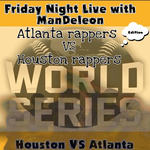 Friday Night Live with ManDeleon: Atlanta VS Houston Hip-Hop