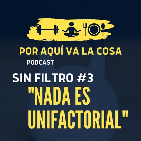 Sin Filtro #3 - Nada es uni-factorial