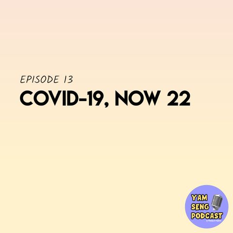 #13 Covid-19, now 22