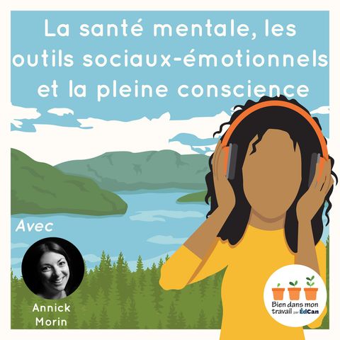 La santé mentale, les outils sociaux-émotionnels et la pleine conscience avec Annick Morin