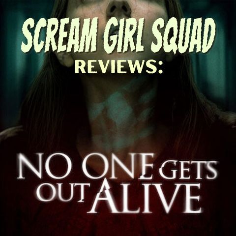 Scream Girl Squad #27: No One Gets Out Alive (2021) Review