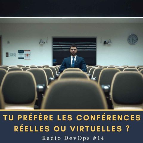 📻 Tu préfères les conférences réelles ou virtuelles ? | Radio DevOps #14