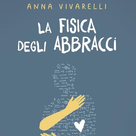19 dicembre: "La fisica degli abbracci" di Anna Vivarelli