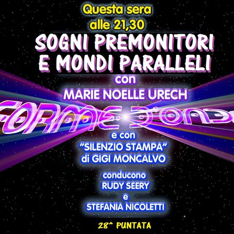 Forme d'Onda - Marie Noelle Urech - Sogni Premonitori e Mondi Paralleli - 28^ puntata (27/05/2021)