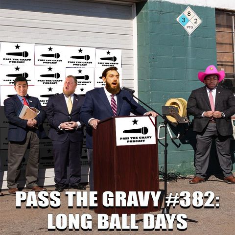 Pass The Gravy #382: Long Ball Days