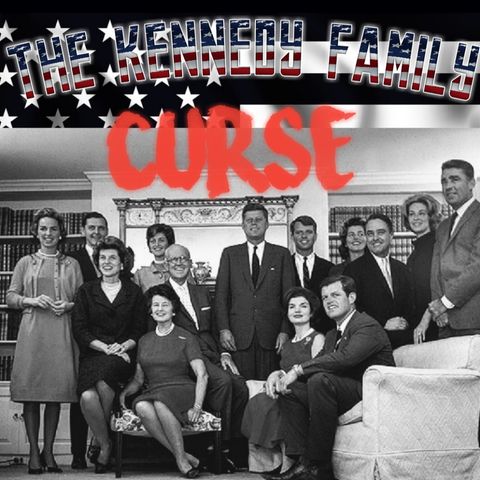 Ep #57 The Kennedy Curse