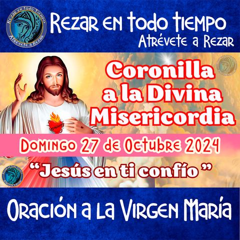 CORONILLA A LA DIVINA MISERICORDIA DE HOY, DOMINGO 27 DE OCTUBRE DEL 2024. 🙏🙏