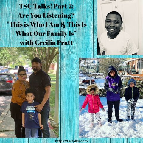 TSC Talks! Part 2; Are You Listening? "This is Who I Am & This Is What Our Family Is" with Cecilia Pratt