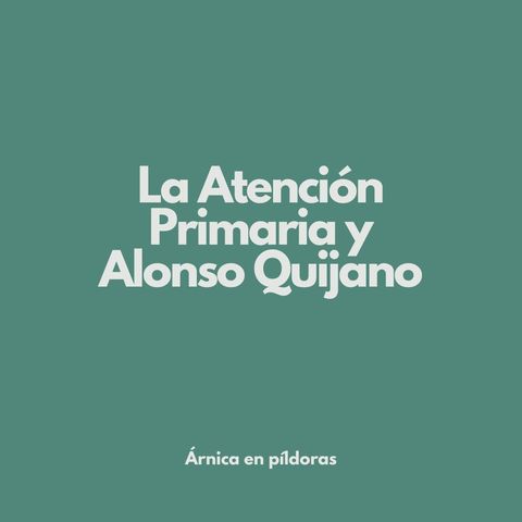 La Atención Primaria y Alonso Quijano
