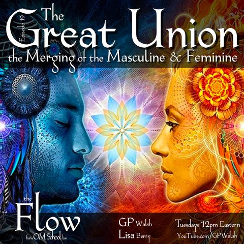 Episode 019 - The Great Union - The Merging of the Masculine & Feminine