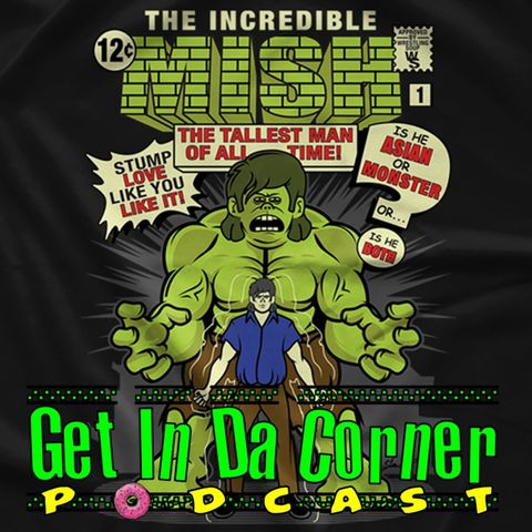 Waiting on MISH wtffff - Get In Da Corner podcast 383