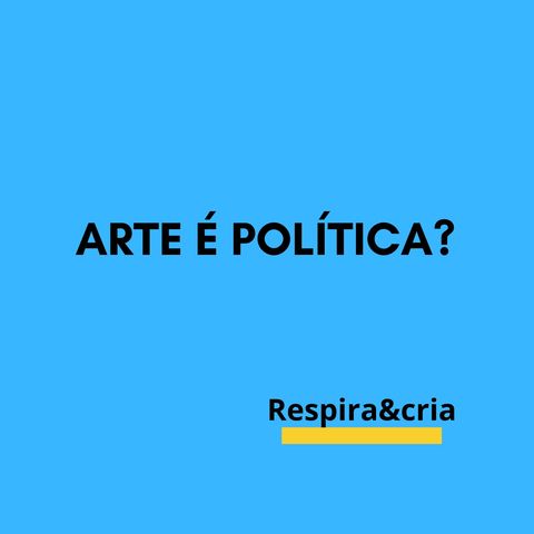 Arte é Política?