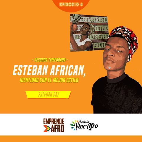 Episodio 6 T2: Esteban African, identidad con el mejor estilo