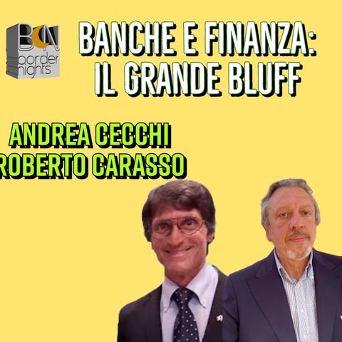 BANCHE E FINANZA: IL GRANDE BLUFF - ANDREA CECCHI con ROBERTO CARASSO