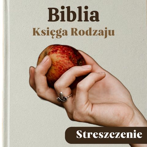 Księga Rodzaju (fragmenty). Biblia. Streszczenie, Bohaterowie, Problematyka