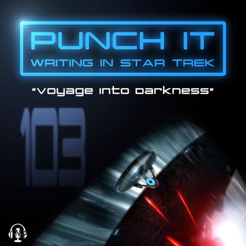 Punch It 103 - Voyage Into Darkness