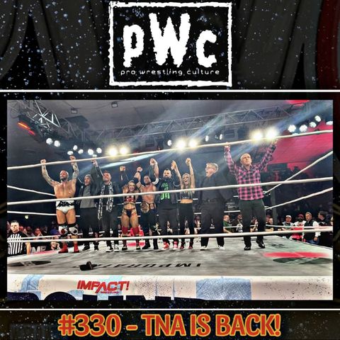 Pro Wrestling Culture #330 - TNA IS BACK!
