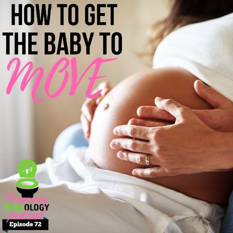 How To Get The Baby To Move In Utero Pregnancy Podcast Pukeology Ep 72