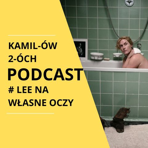 Lee. Na własne oczy: Kamilów2óchPodcast