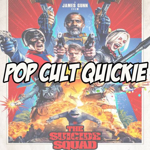 The Suicide Squad - Instant Reactions | Pop Cult Quickie