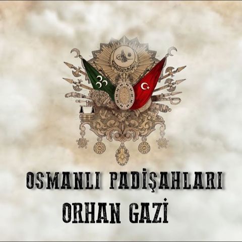 Orhan Gazi - Osmanlı Padişahları 4. Bölüm