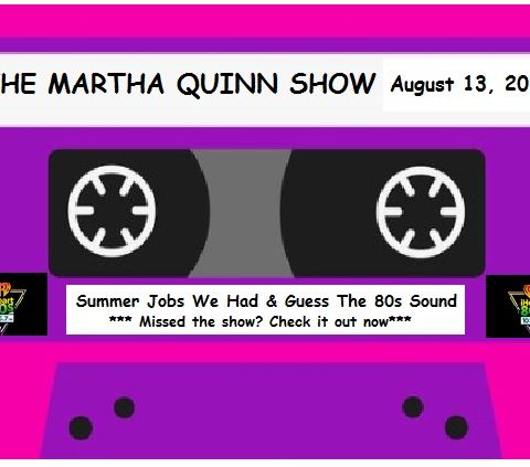 The Martha Quinn Show-Back to School & The Summer Jobs We've Had