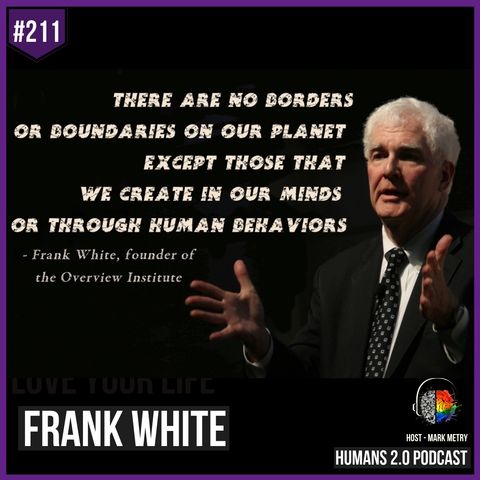 211: Frank White | Shift Perspective With Astronaut Overview Effect