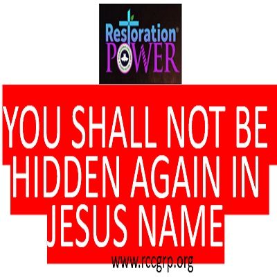 HOUR OF POWER: YOU SHALL NOT BE HIDDEN AGAIN IN JESUS NAME