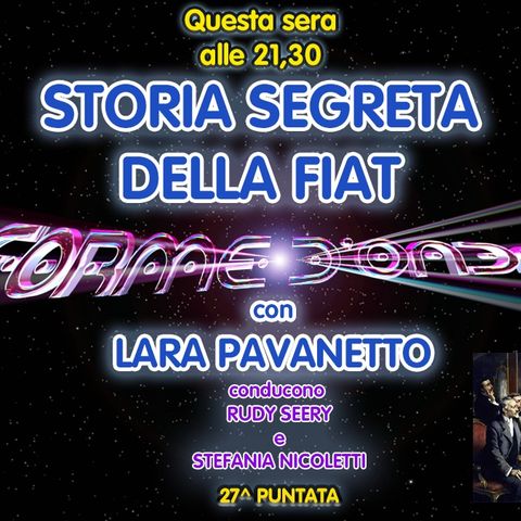 Forme d'Onda - Lara Pavanetto - Storia segreta della FIAT - 27^ puntata (16/06/2022)