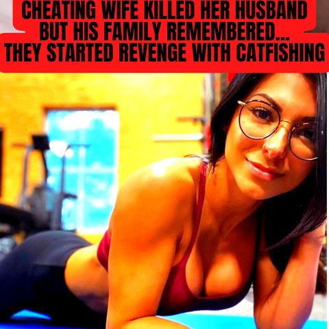 Cheating Wife Killed Her Husband But His Family Remembered... They Started Revenge With Catfishing