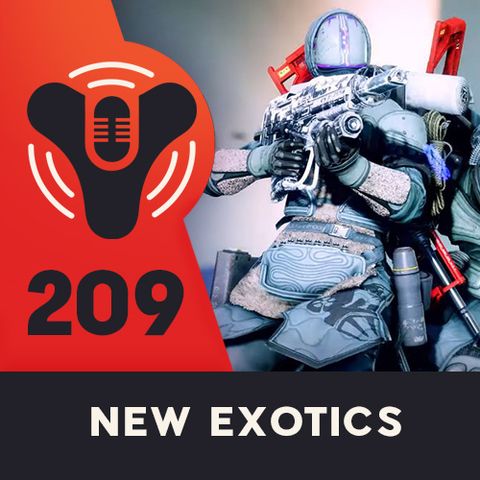 Episode #209 - New Exotics and Sandbox Changes coming to Beyond Light (with Paul Tassi)