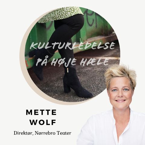 5. Mette Wolf, Teaterdirektør på Nørrebro Teater
