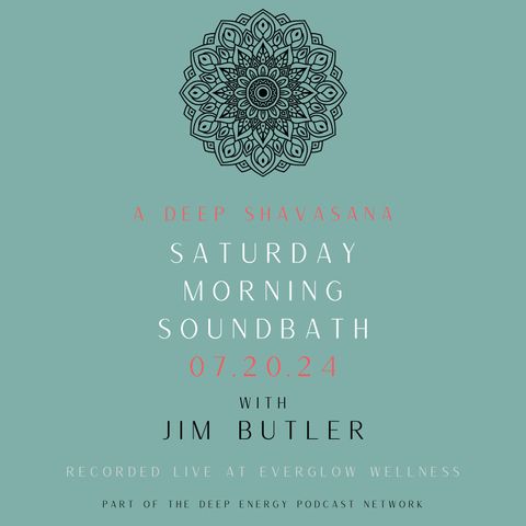 Deep Shavasana Saturday Morning Soundbath - Episode 13