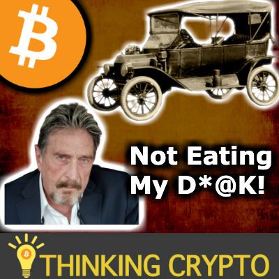 John McAfee TURNS ON BITCOIN, Compares it to Model T Car - Won't Be Eating His D*@K